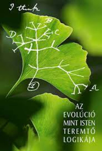 Barla Ferenc - Könnyid István - Szabó Péter (szerk.) - Az evolúció mint Isten teremtő logikája
