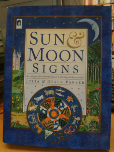 Julia Parker, Derek Parker, Monique Le Luhandre (photo), Danuta Mayer (illus.) - Sun & Moon Signs: An indispensible illustrated guide to astrological characteristics