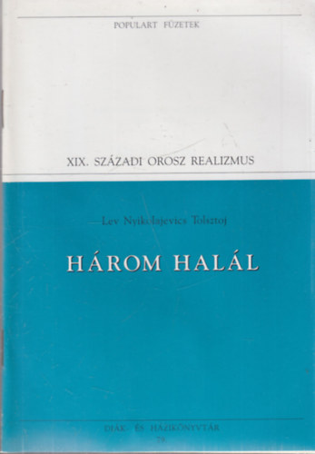 Lev Nyikolajevics Tolsztoj - Három halál (Populart füzetek)