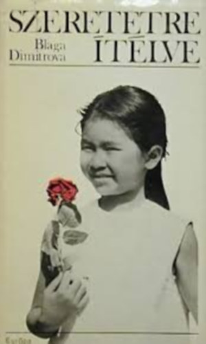 Blaga Dimitrova - Szeretetre ítélve