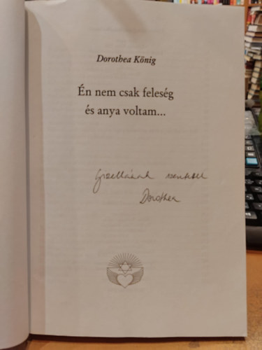 Dorothea Knig - n nem csak felesg s anya voltam...