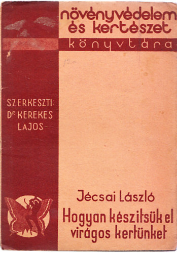 J�csai L�szl� - Hogyan k�sz�ts�k el vir�gos kert�nket