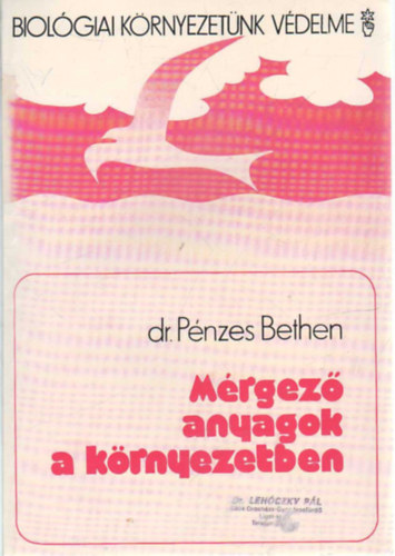 Pénzes Bethen Dr. - Mérgező anyagok a környezetben