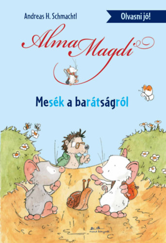 Andreas H. Schmachtl - Alma Magdi - Mesék a barátságról