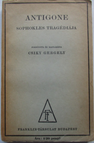 Csiky Gergely (ford.), Sophokles - Antigone Sophokles Tragdija