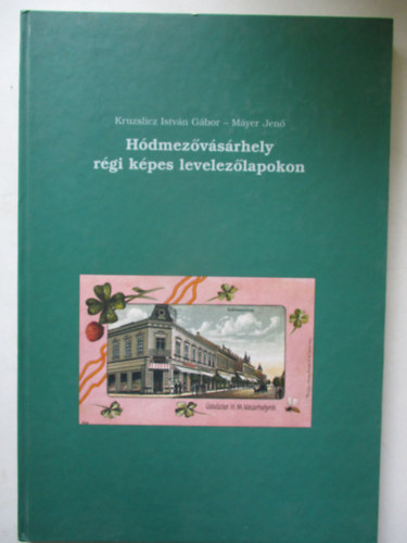 Kruzslicz I.G.-Myer J. - Hdmezvsrhely rgi kpes levelezlapokon