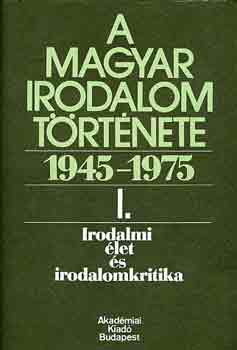 Béládi Miklós szerk. - A magyar irodalom története 1945-1975 I.-irodalmi élet és irod.kritika