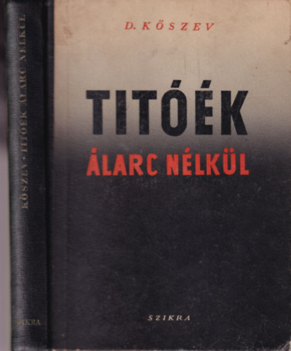 D. Köszev - Titóék álarc nélkül