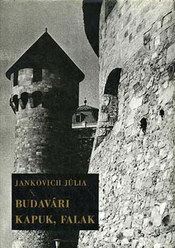 Jankovich Jlia - Budavri kapuk, falak