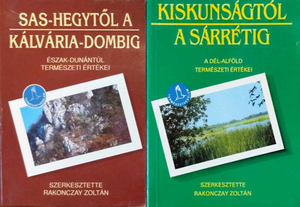 Rakonczay Zoltn (szerk.) - Kiskunsgtl a Srrtig + Sas-hegytl a Klvria-dombig (2 ktet)