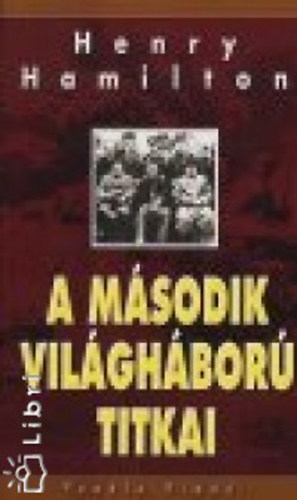 Henry Hamilton - A m�sodik vil�gh�bor� titkai