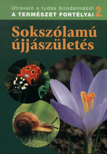 Dosztnyi Imre (szerk.) - Sokszlam jjszlets - A termszet fortlyai 2.