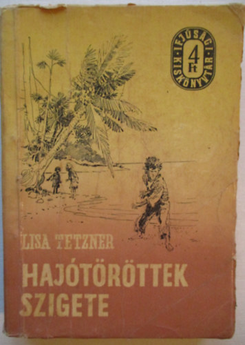 Lisa Tetzner - Haj�t�r�ttek szigete (Ifj�s�gi kisk�nyvt�r)