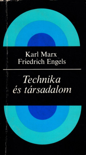 Marx, Karl-Engels, Friedrich - Technika és társadalom