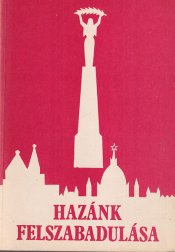 Dombrády Lóránd, Dr. Schreiner Béla, Tolnay László - Hazánk felszabadulása