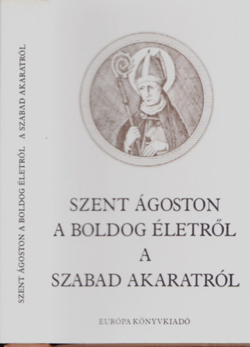 Szent goston - A boldog letrl, a szabad akaratrl