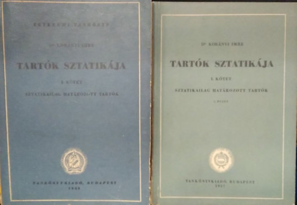 Dr. Kor�nyi Imre - Tart�k sztatik�ja I. - Sztatikailag hat�rozott tart�k) - Egyetemi tank�nyv + Tart�k sztatik�ja I./2. f�zet - Sztatikailag hat�rozott tart�k