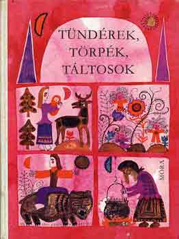 Tündérek, törpék, táltosok. Tündérmesék a világ minden tájáról.