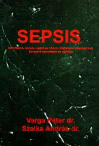 Dr. Varga Péter; Dr. Szalka András - Sepsis