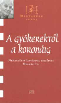 Molnr Pl - A gykerektl a koronig - Nemeskrty Istvnnal beszlget Molnr Pl