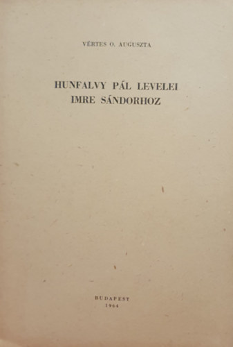 V�rtes O. Auguszta - Hunfalvy P�l levelei Imre S�ndorhoz