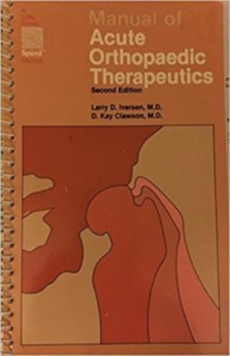 Larry D. Iversen, D. Kay Clawson - Manual of Acute Orthopaedic Therapeutics