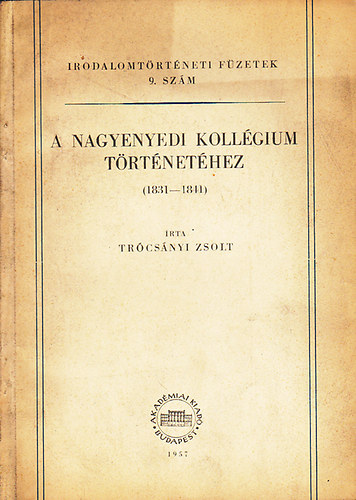 Tr�cs�nyi Zsolt - A nagyenyedi koll�gium t�rt�net�hez 1831-1841