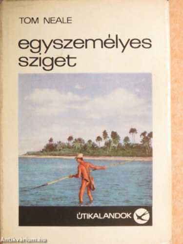 Tom Neale - Egyszemélyes sziget (Útikalandok 94.)