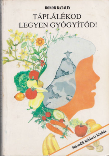 Bokor Katalin - T�pl�l�kod legyen gy�gy�t�d!