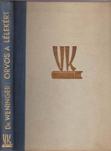 Dr. Weininger Antal - Orvos a lélekért