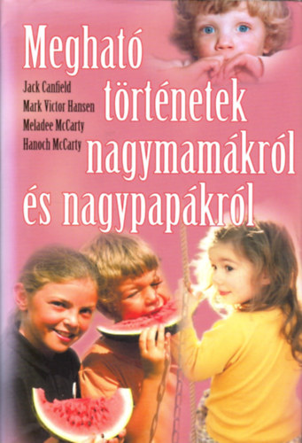 Canfield, Jack - Victor Hansen, Marc - Becker, Mar - Meghat trtnetek nagymamkrl s nagypapkrl