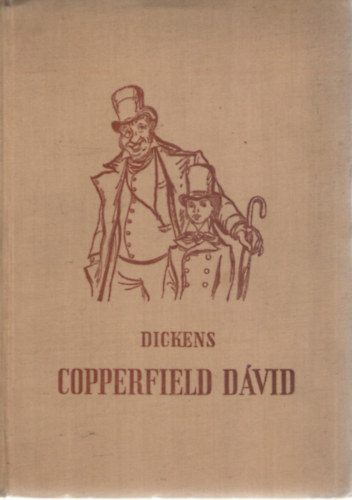 Charles Dickens - Copperfield Dávid. Gyermekévek, ifjúság