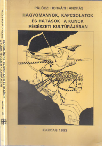 Pálóczi Horváth András - Hagyományok, kapcsolatok és hatások a kunok régészeti kultúrájában
