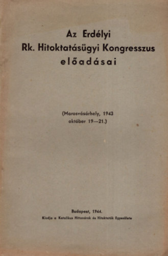 Az Erdlyi Rk. Hitoktatsgyi Kongresszus eladsai