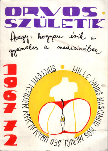 Ajtay Andrs, Borbly Imre (Szerk.), Dzsi Attila - Orvos szletik  avagy: hogyan rik a gymlcs a medicinban 1967-72