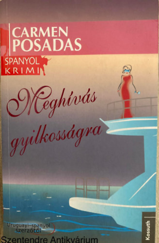 Carmen Posadas, Szerk.: Hollsi Nikolett; Dornbach Mria, Ford.: Dobos va - Meghvs gyilkossgra (Spanyol Krimi; Sajt kppel)
