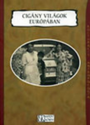 Prónai Csaba (szerk) - Cigány világok Európában