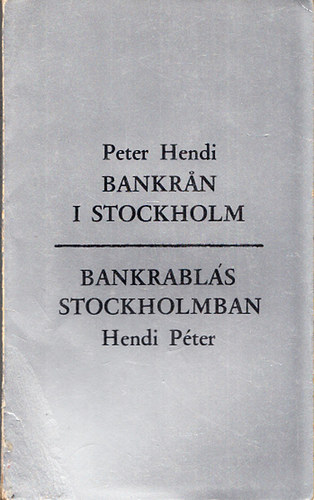 Hendi Péter - Bankran i Stockholm - Bankrablás Stockholmban (dedikált)
