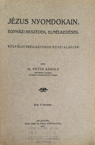 Ifj. Péter Károly - Jézus nyomdokain - Egyházi beszédek, elmélkedések