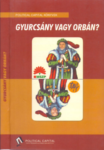 Szabados Krisztin, Somogyi Zoltn (szerk.) - Gyurcsny vagy Orbn?