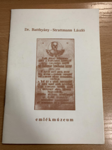 Dr. Gyrki Lszl (szerk.) - Dr. Batthyny-Strattmann Lszl emlkmzeum