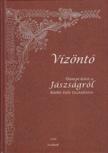 Bnkin Molnr Erzsbet (szerk.) - Vznt - nnepi ktet a Jszsgrl Bath Edit tiszteletre