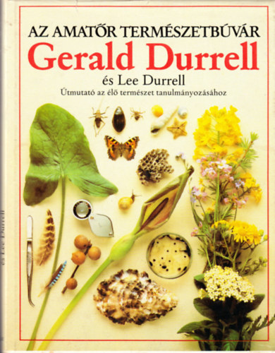 Durrell, Gerald-Durrell, Lee - Az amatr termszetbvr