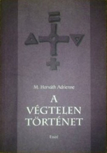 M. Horv�th Adrienne - A v�gtelen t�rt�net mint a beavat�si szertart�s szimb�luma.