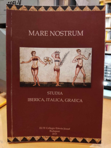 Ludmann �gnes (szerk.) - Mare Nostrum: Studia, Iberica, Italica, Graeca -Atti del convegno internazionale Byzanz und das Abendland - Byzance et l'Occident III 24-25 novembre 2014