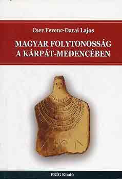 Cser Ferenc-Darai Lajos - Magyar folytonossg a Krpt-medencben