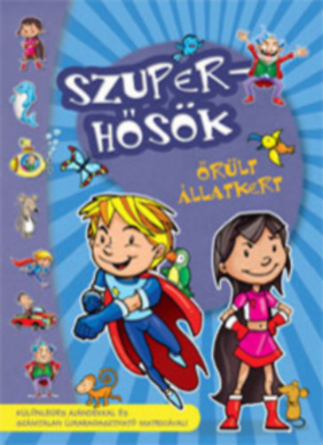 SZUPERHŐSÖK-ŐRÜLT ÁLLATKERT