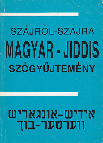 Blau Henrik - Lng Kroly (szerk.) - Szjrl-szjra: Magyar-jiddis szgyjtemny