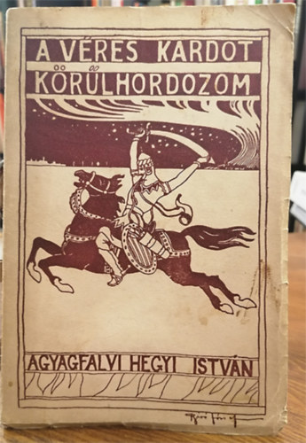 Agyagfalvi Hegyi Istvn - A vres kardot krlhordozom! Versek 1925-1926.