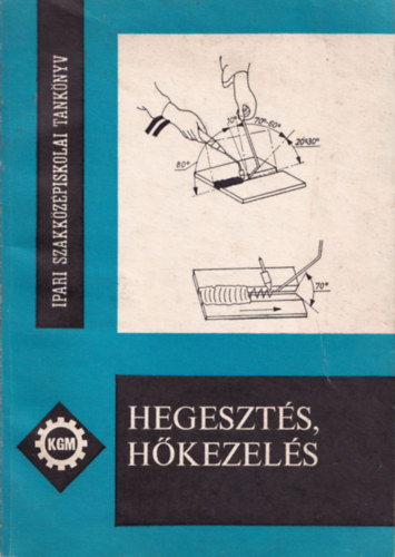 Gacs Zolt�n - Hegeszt�s, h�kezel�s - Szakk�z�piskolai m�helygyakorlat